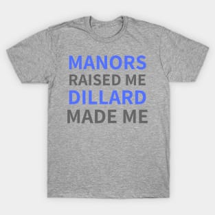 Manors Raised Me Dillard Made Me T-Shirt